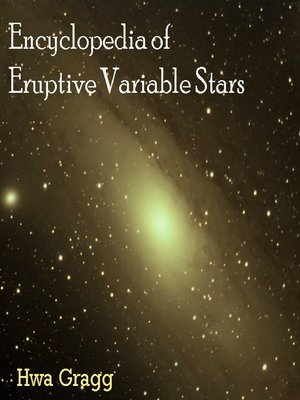 cover image of Encyclopedia of Eruptive Variable Stars